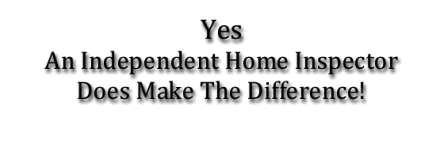 Independent Home Inspector Makes Difference!
